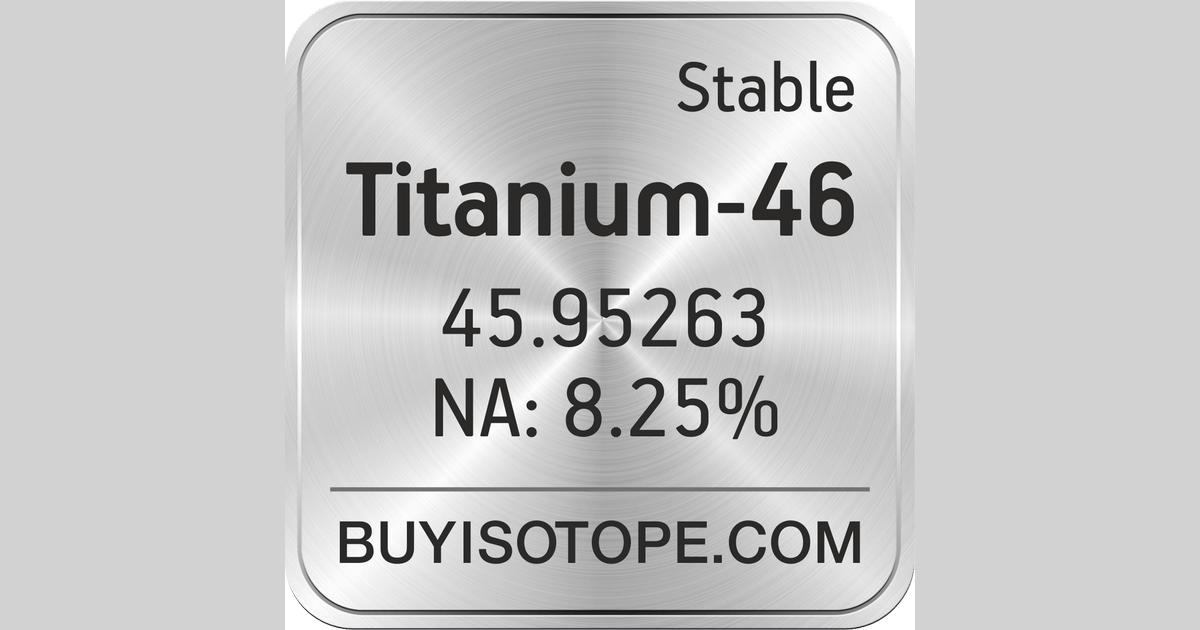 https://www.buyisotope.com/og/titanium-46-isotope-titanium-46-enriched-titanium-46-abundance-titanium-46-atomic-mass-titanium-46-og.png