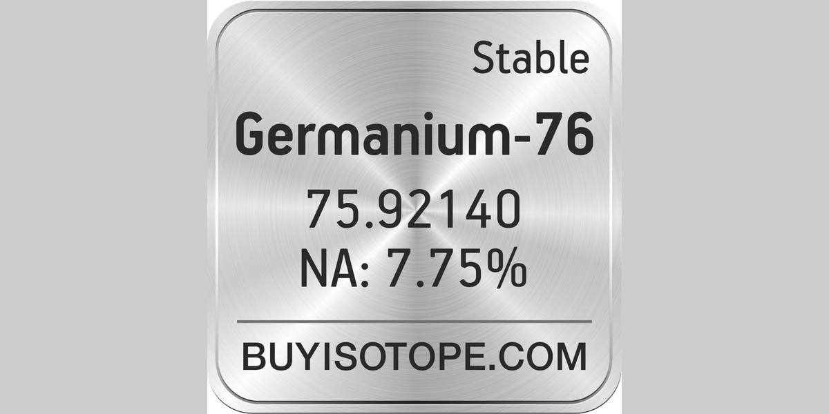 Germanium 76 Germanium 76 Isotope Enriched Germanium 76